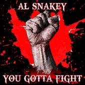 Al Snakey : You Gotta Fight